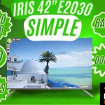 TV IRIS E2030 42" POUCES - LED HD BASIC - FLICKER FREE - DOLBY AUDIO- 16:9 60HZ - HDMI / USB -BLACK
